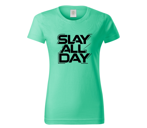 Дамска тениска "Slay all day"